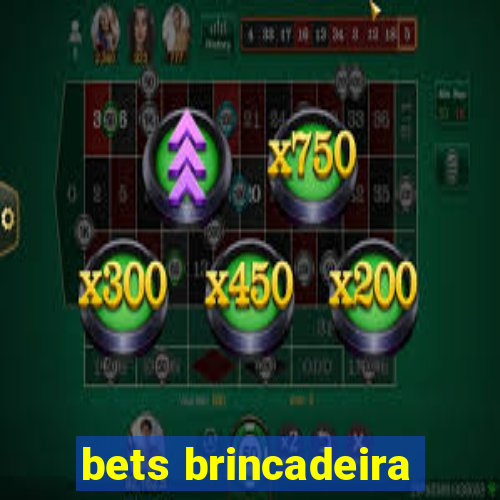 bets brincadeira