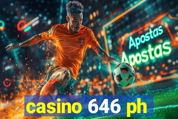 casino 646 ph