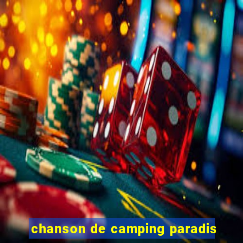 chanson de camping paradis