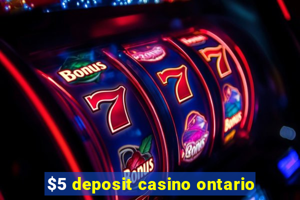 $5 deposit casino ontario