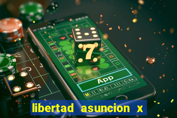 libertad asuncion x nacional montevideo