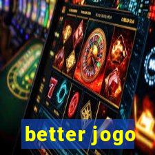 better jogo