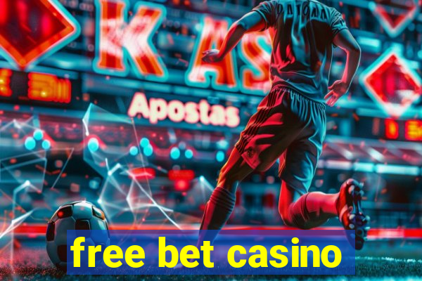 free bet casino