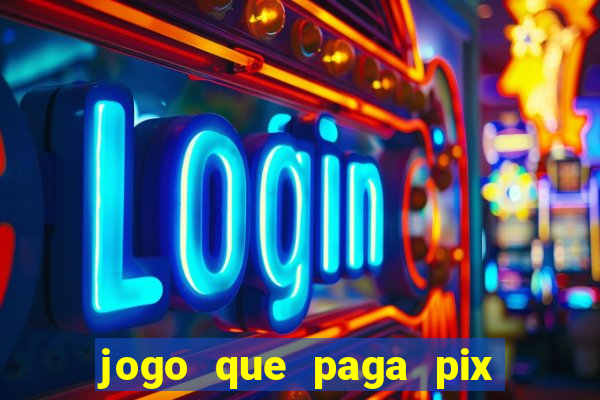 jogo que paga pix de verdade