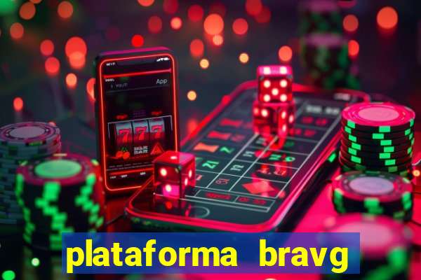 plataforma bravg 茅 confi谩vel