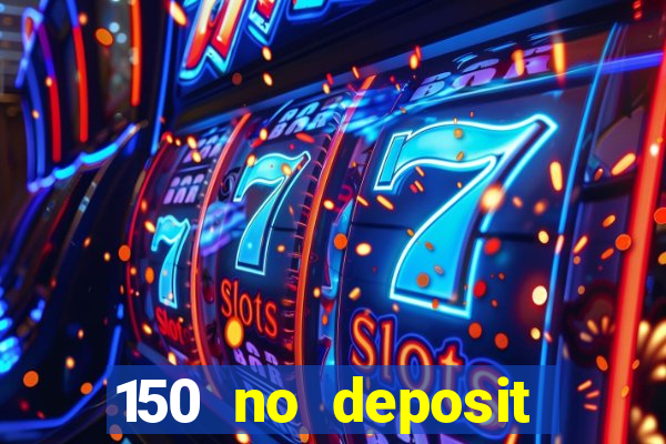 150 no deposit bonus casino