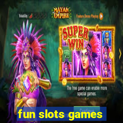 fun slots games