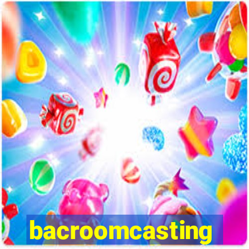 bacroomcasting