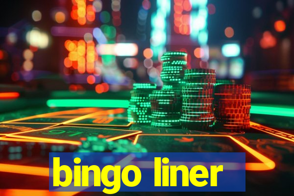 bingo liner