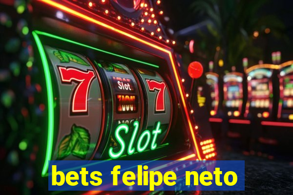 bets felipe neto