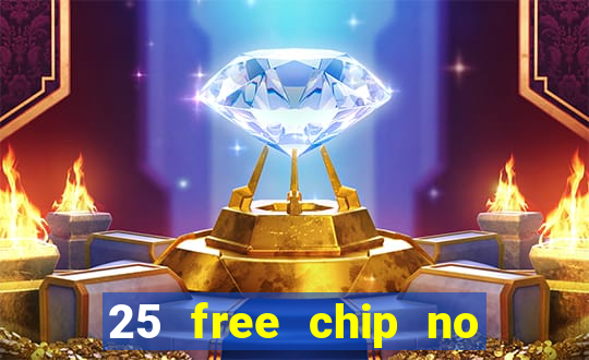 25 free chip no deposit casino