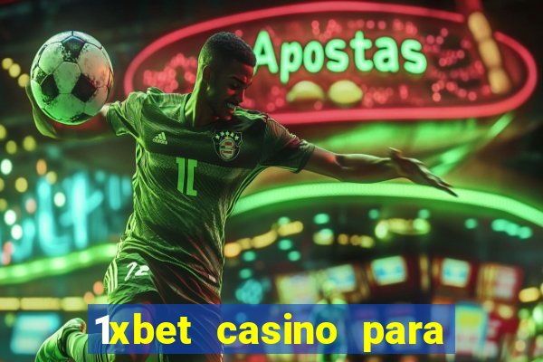 1xbet casino para ?ekme y?ntemleri hakk?nda