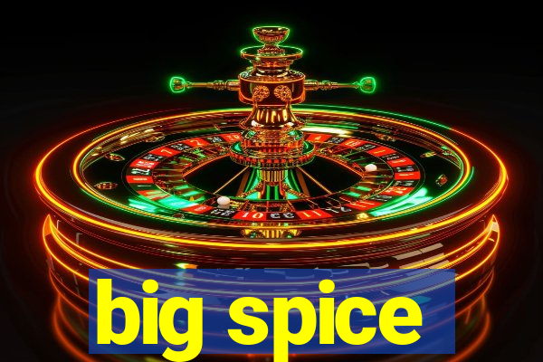 big spice