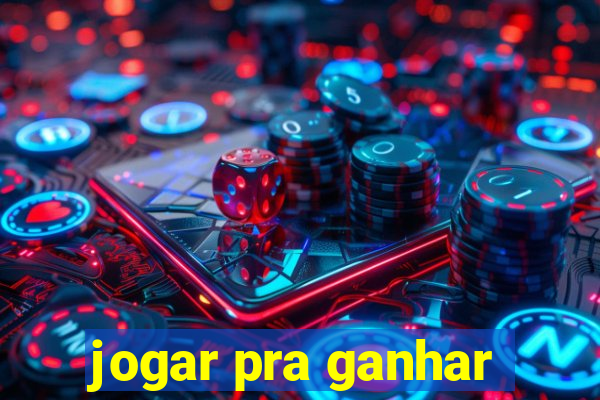 jogar pra ganhar