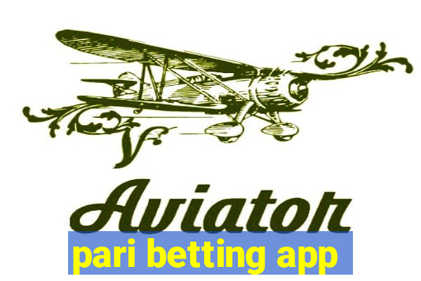 pari betting app