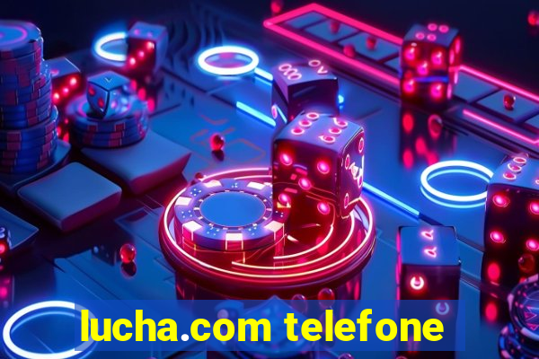 lucha.com telefone