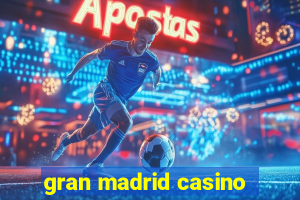 gran madrid casino