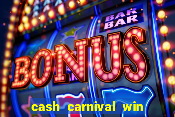 cash carnival win real money