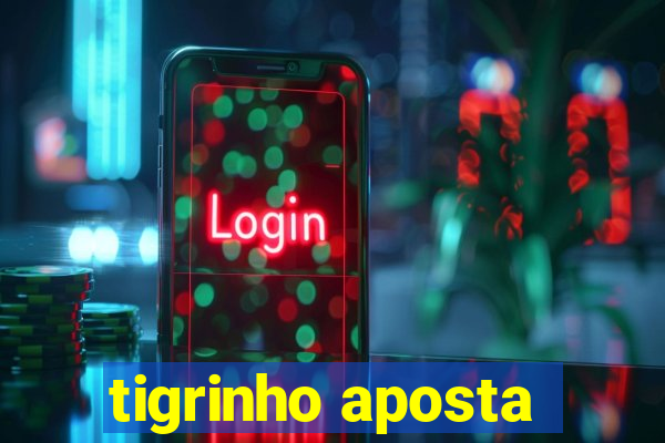 tigrinho aposta