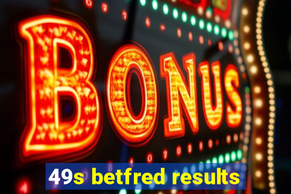 49s betfred results