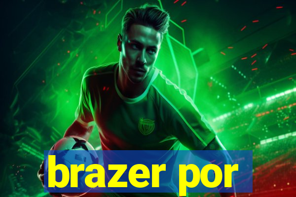 brazer por