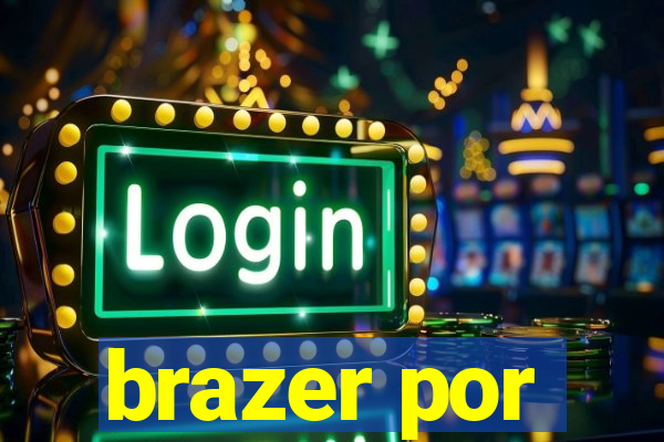 brazer por