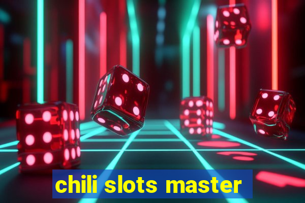 chili slots master