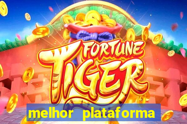 melhor plataforma para jogar o jogo do tigre