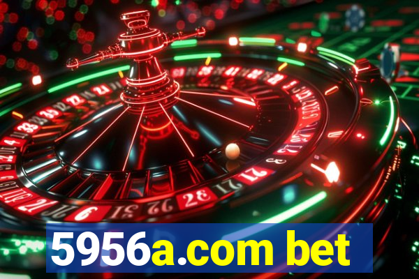 5956a.com bet