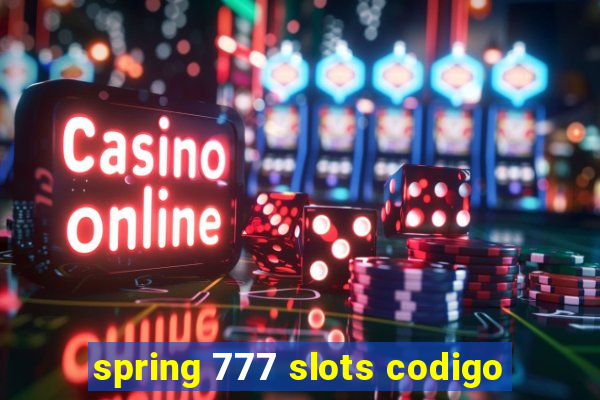 spring 777 slots codigo