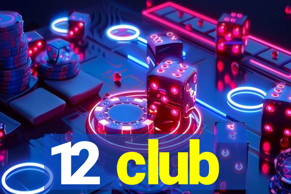 12 club