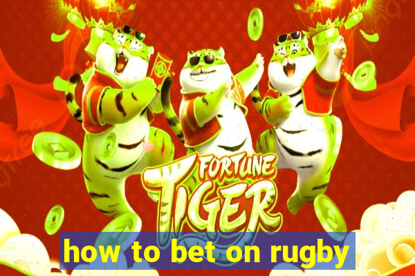 how to bet on rugby