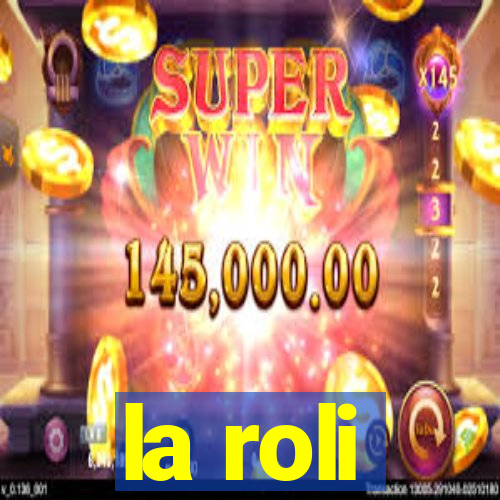 la roli