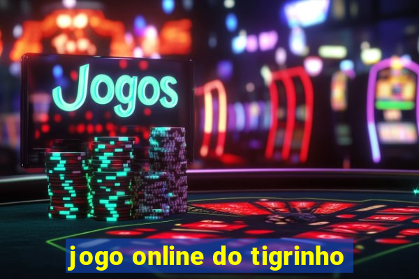 jogo online do tigrinho