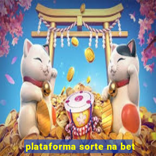 plataforma sorte na bet