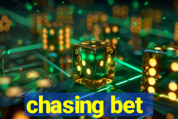 chasing bet