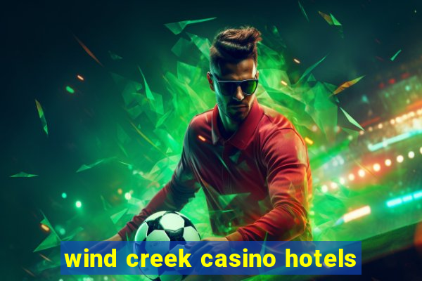 wind creek casino hotels