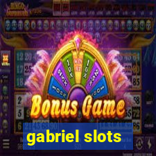 gabriel slots