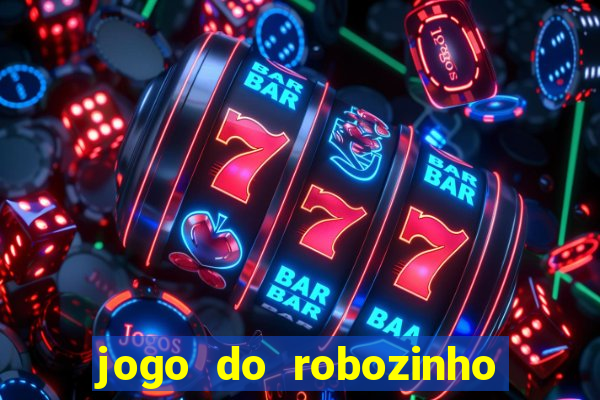 jogo do robozinho para ganhar dinheiro