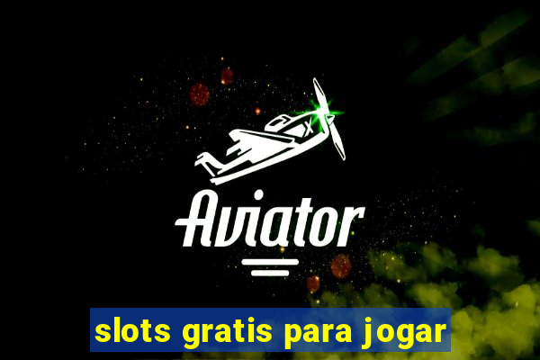 slots gratis para jogar