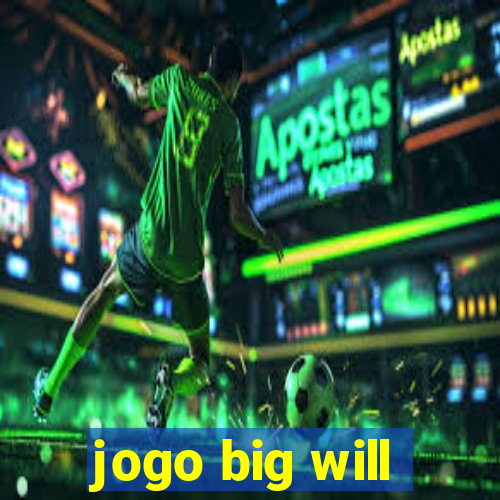 jogo big will