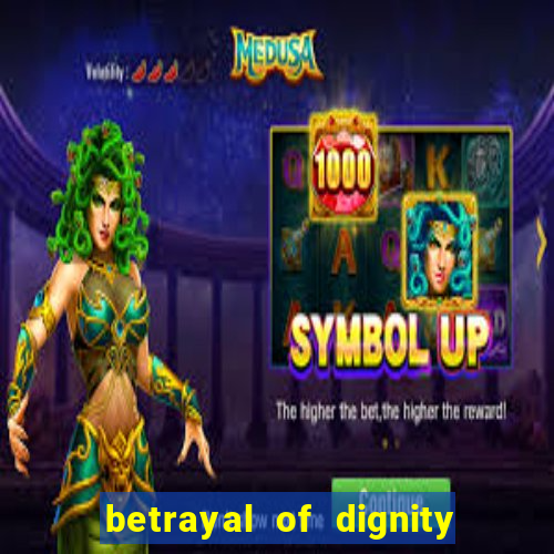 betrayal of dignity pt br