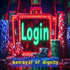 betrayal of dignity pt br