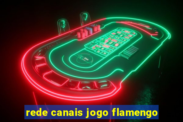 rede canais jogo flamengo