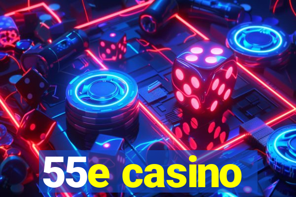 55e casino