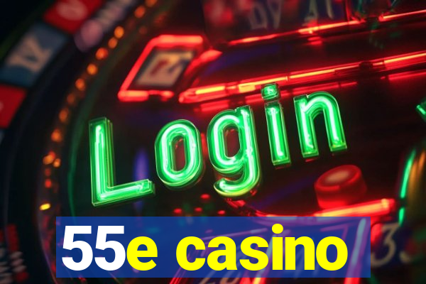 55e casino