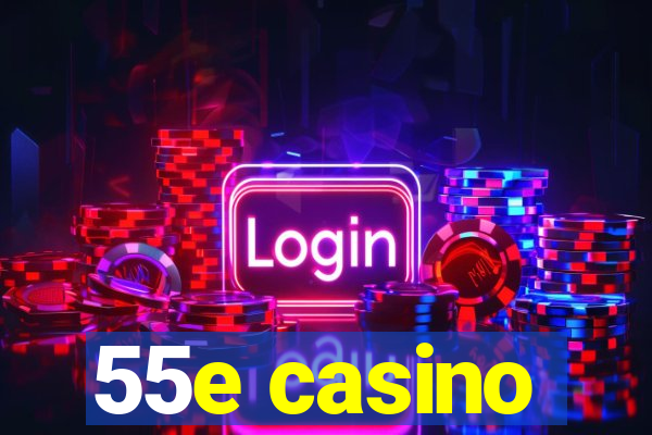 55e casino