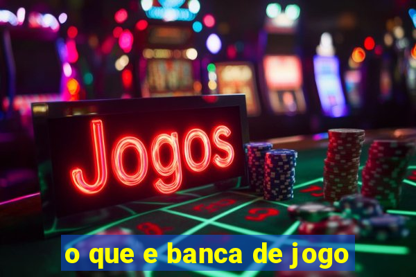 o que e banca de jogo