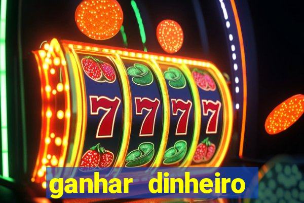 ganhar dinheiro para jogar