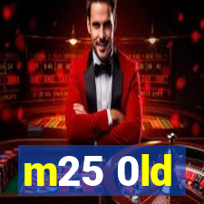 m25 0ld